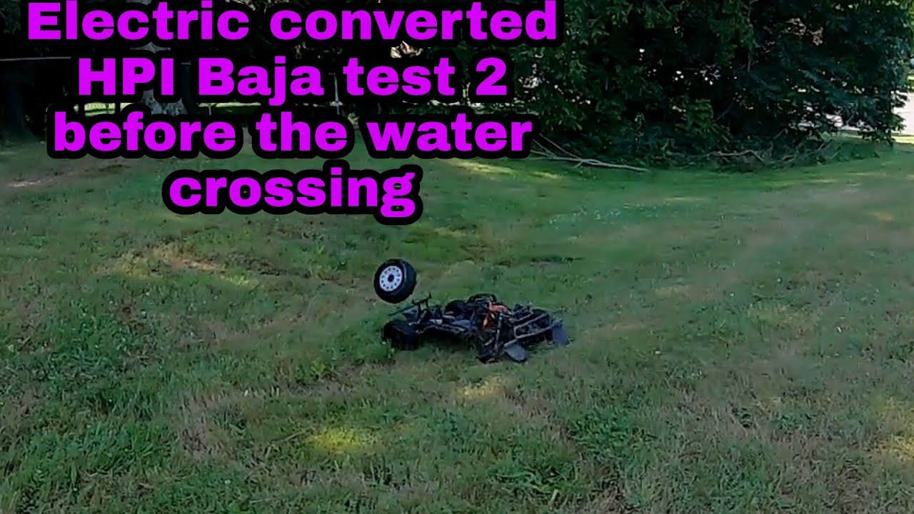 HPI Baja electric conversion test run 2 before the water crossing