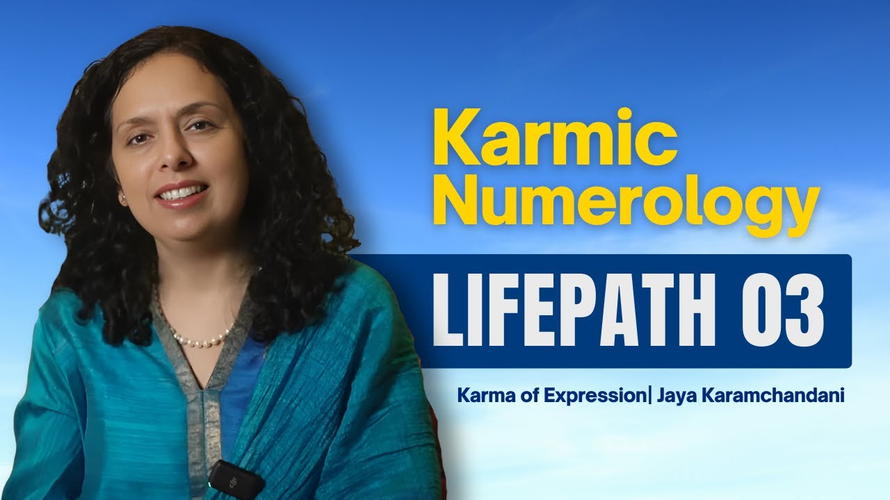 Karmic Numerology-Life Path 3 – Karma of Expression | Jaya Karamchandani