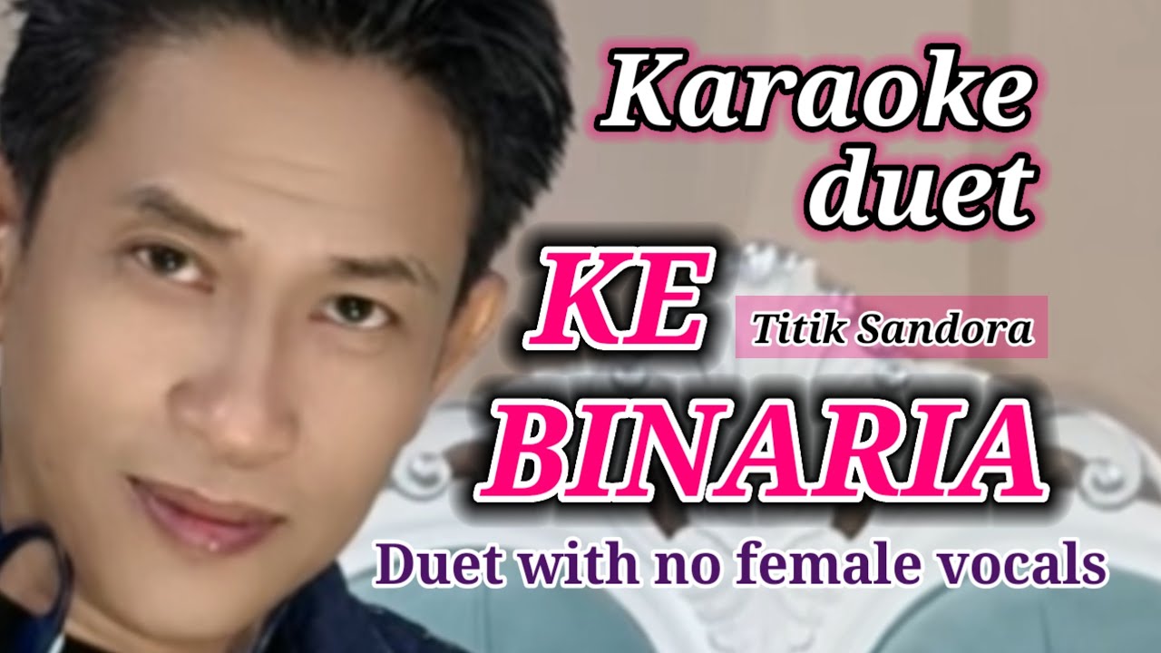 KE BINARIA Karaoke duet | Nyanyi bareng;👉 @karaokerumahanS