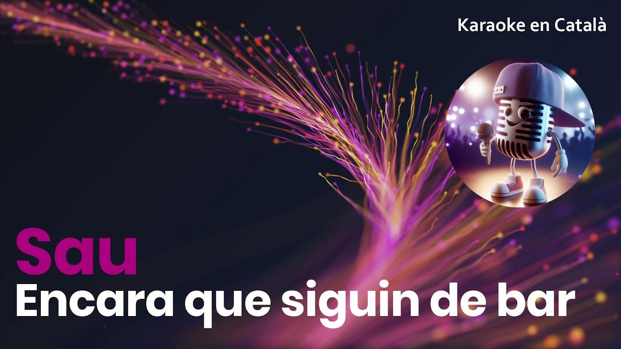 Sau - Encara que siguin de bar (Karaoke en català)