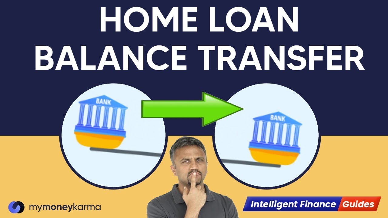 Home Loan Balance Transfer - How, Why & What? | Refinancing Explained | Intelligent Finance Guide