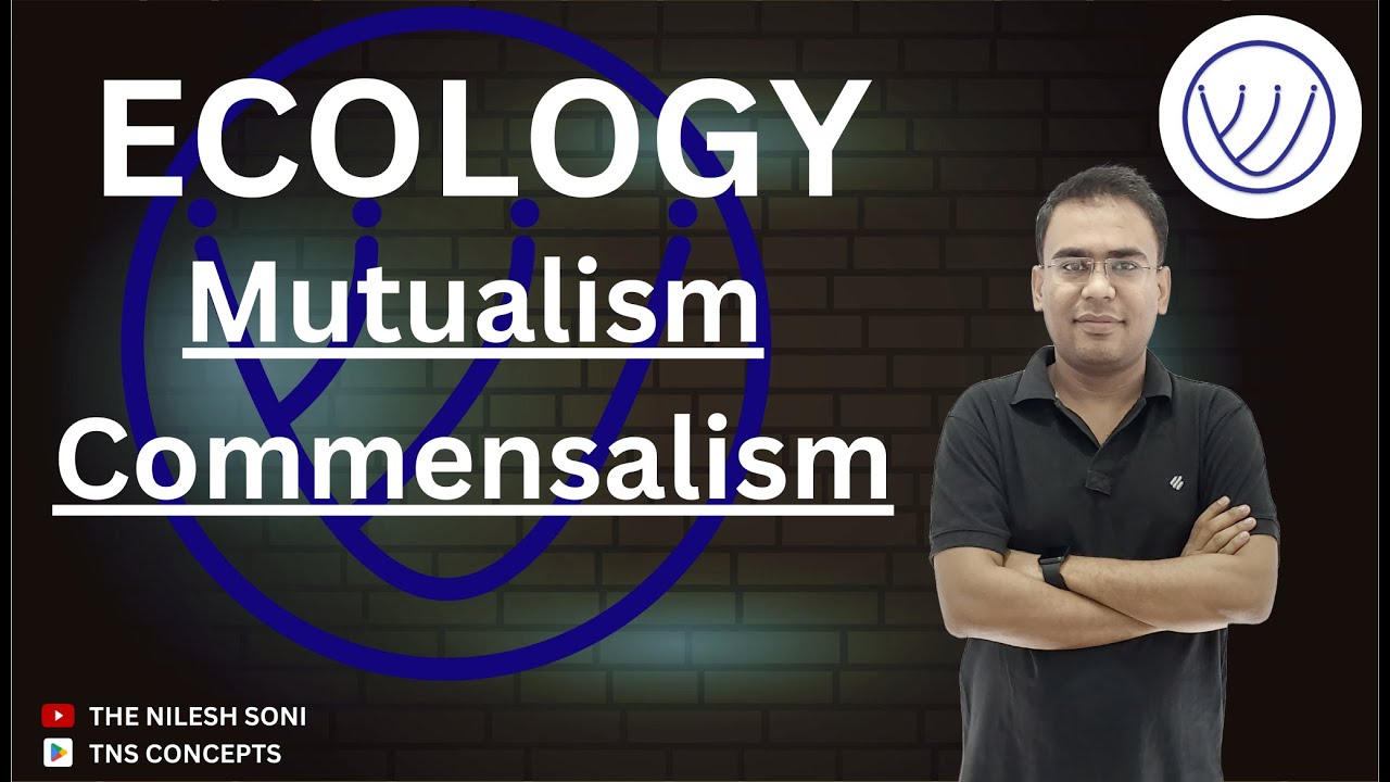 Mutualism and Commensalism | Ecology | Biological Interactions | NILESH SONI