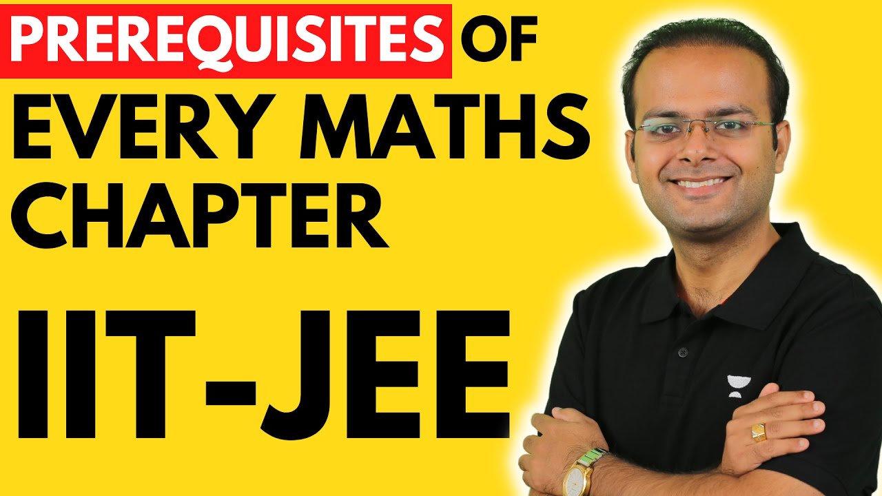 Prerequisites of Every Maths Chapter | IIT JEE Preparation Strategy