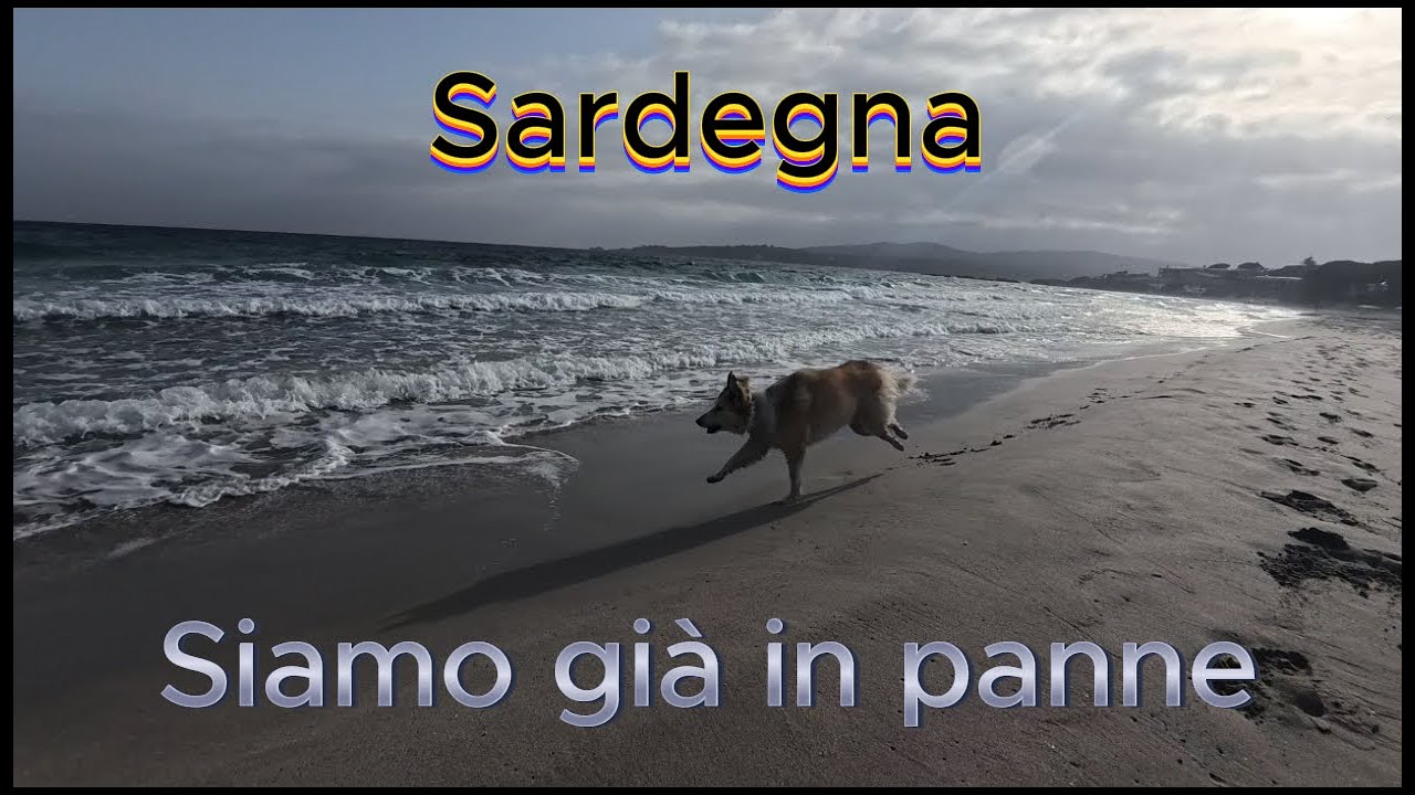Arriviamo in Sardegna e COMINCIANO I GUAI !!!