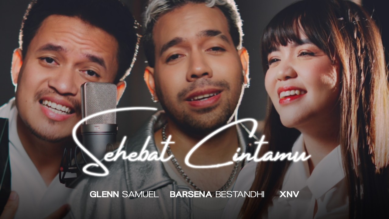 Glenn Samuel ft. Barsena Bestandhi, XNV - Sehebat Cintamu (Official Music Video)