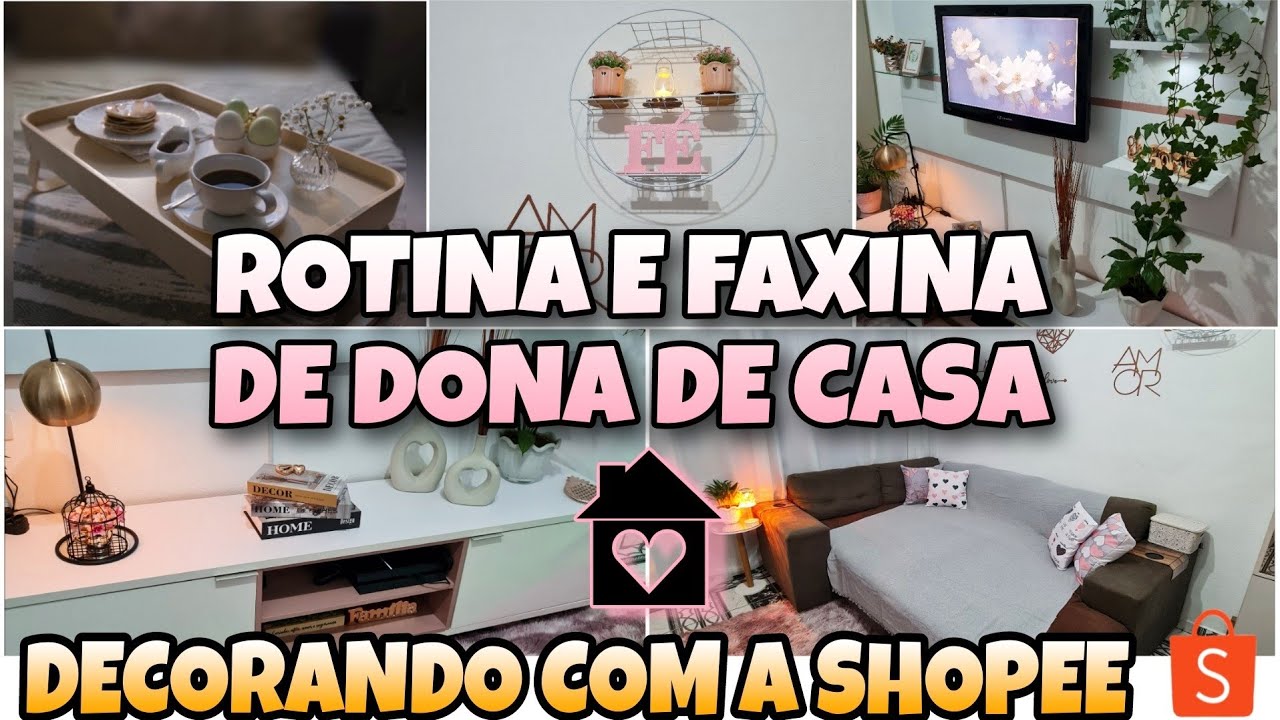 ROTINA NO LAR COM AMOR 🩷 DECORAÇÃO LIMPEZA DECORANDO COM A SHOPEE AMOR EM CADA DETALHE 💕