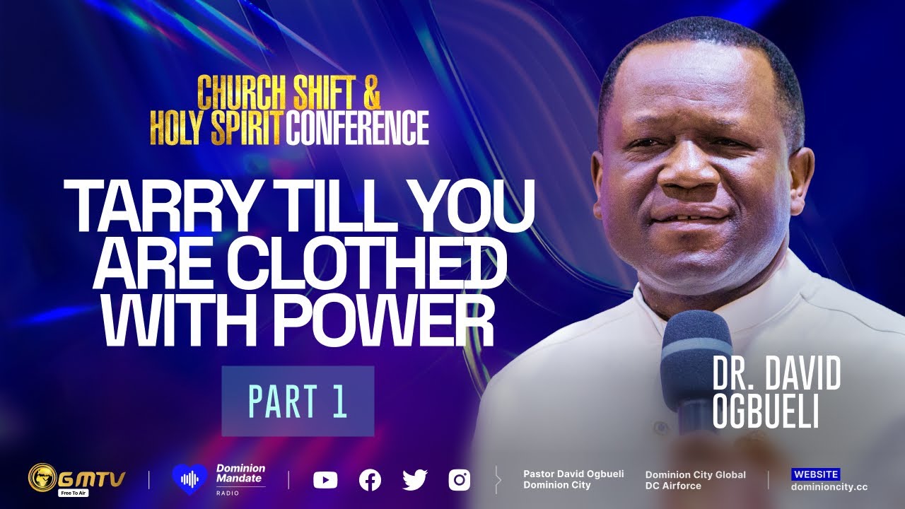 TARRY TILL YOU ARE CLOTHED WITH POWER, PART 1 | DR DAVID OGBUELI | CS-HSC 2025