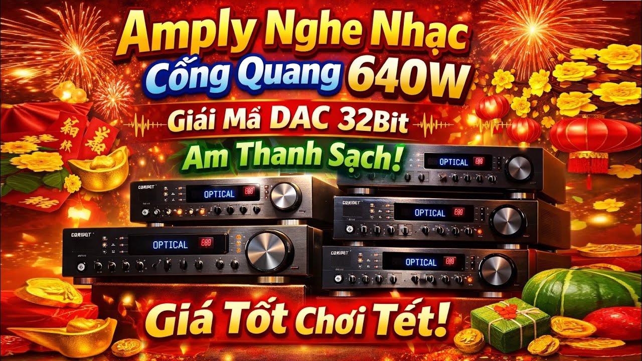 Lô Amply Nghe Nhạc Cổng Quang 640W | Giải Mã DAC 32Bit Âm Thanh Sạch – Giá Tốt Chơi Tết