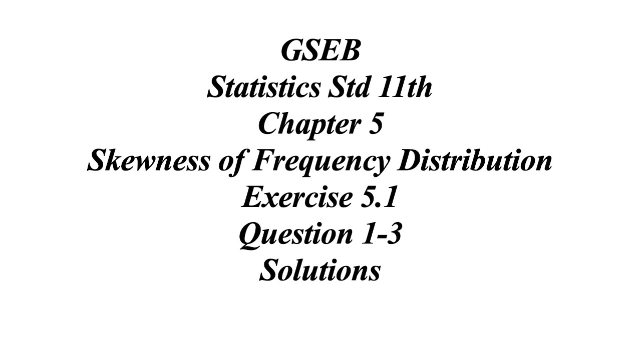 GSEB Statistics Std 11th Ch 5 Skewness of Frequency Distribution Exercise 5.1 Question 1-3 Solutions