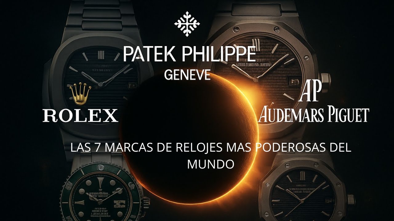 Las 7 MARCAS de RELOJES mas PODEROSAS del Mundo
