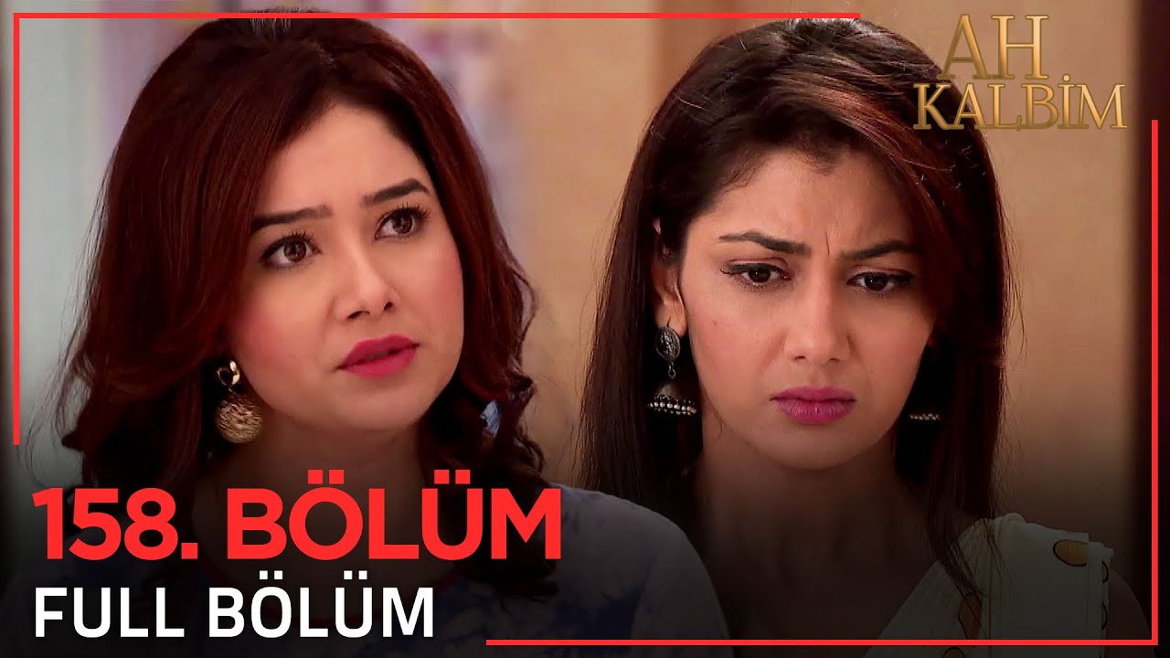Ah Kalbim 158. Bölüm (Uzun Versiyon)