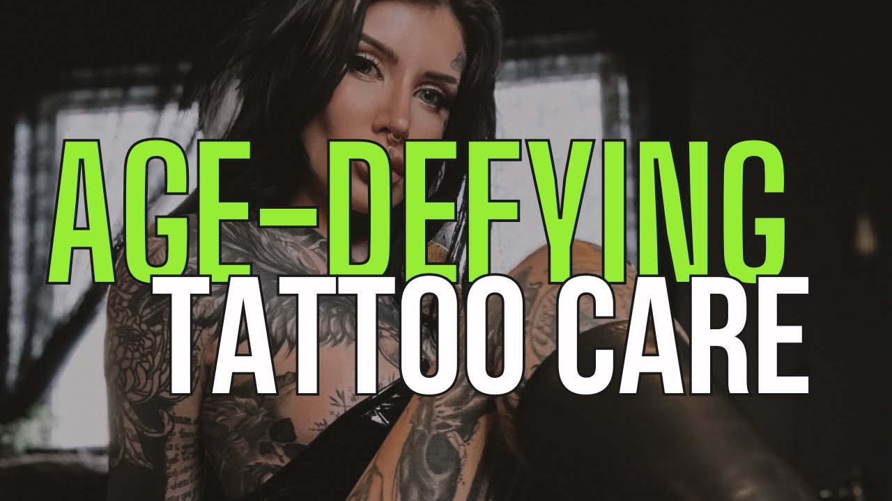 Age Defying Tattoos | Must-Know Aftercare and Anti-Aging Tips