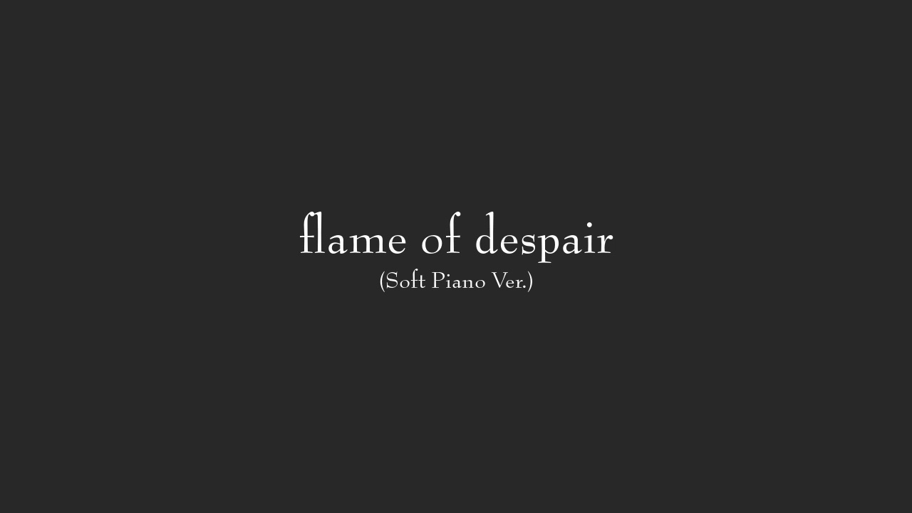 flame of despair - まどマギ叛逆BGM （ソフト・ピアノ Ver.）