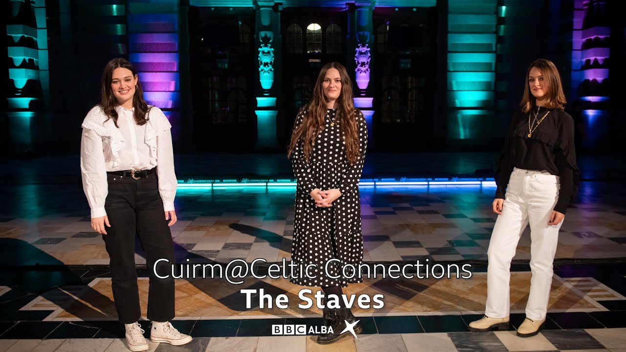 The Staves | Nothing's Gonna Happen | Cuirm @ Celtic Connections 2021 | BBC ALBA