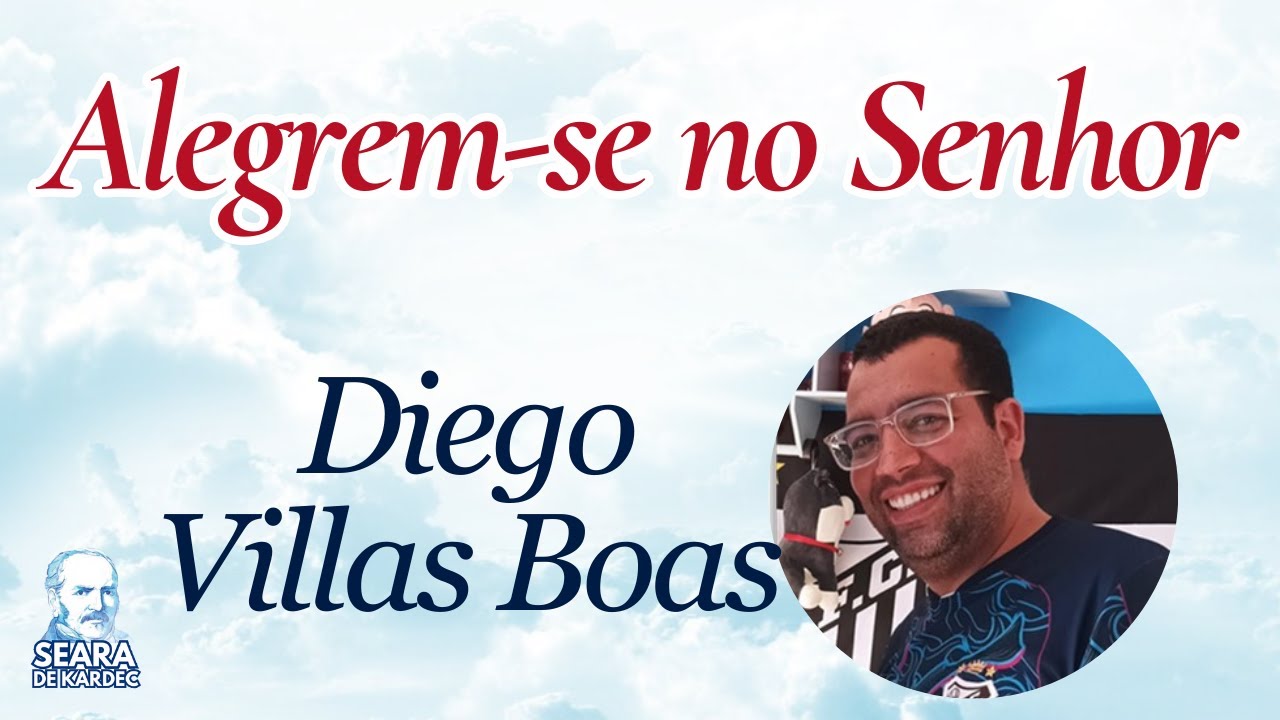 13/11/25 - Alegrem-se no Senhor | Diego Villas Boas | Grupo Espírita Seara de Kardec - GESK