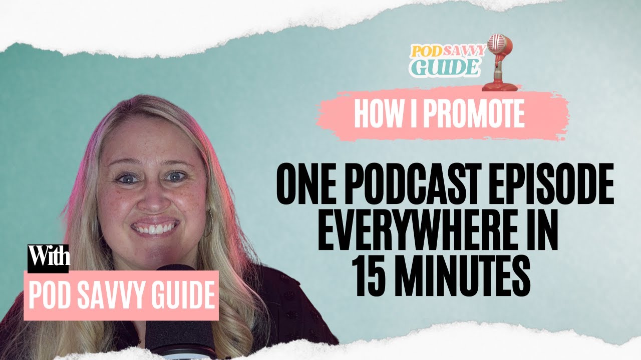 How I Promote One Podcast Episode Everywhere in 15 Minutes