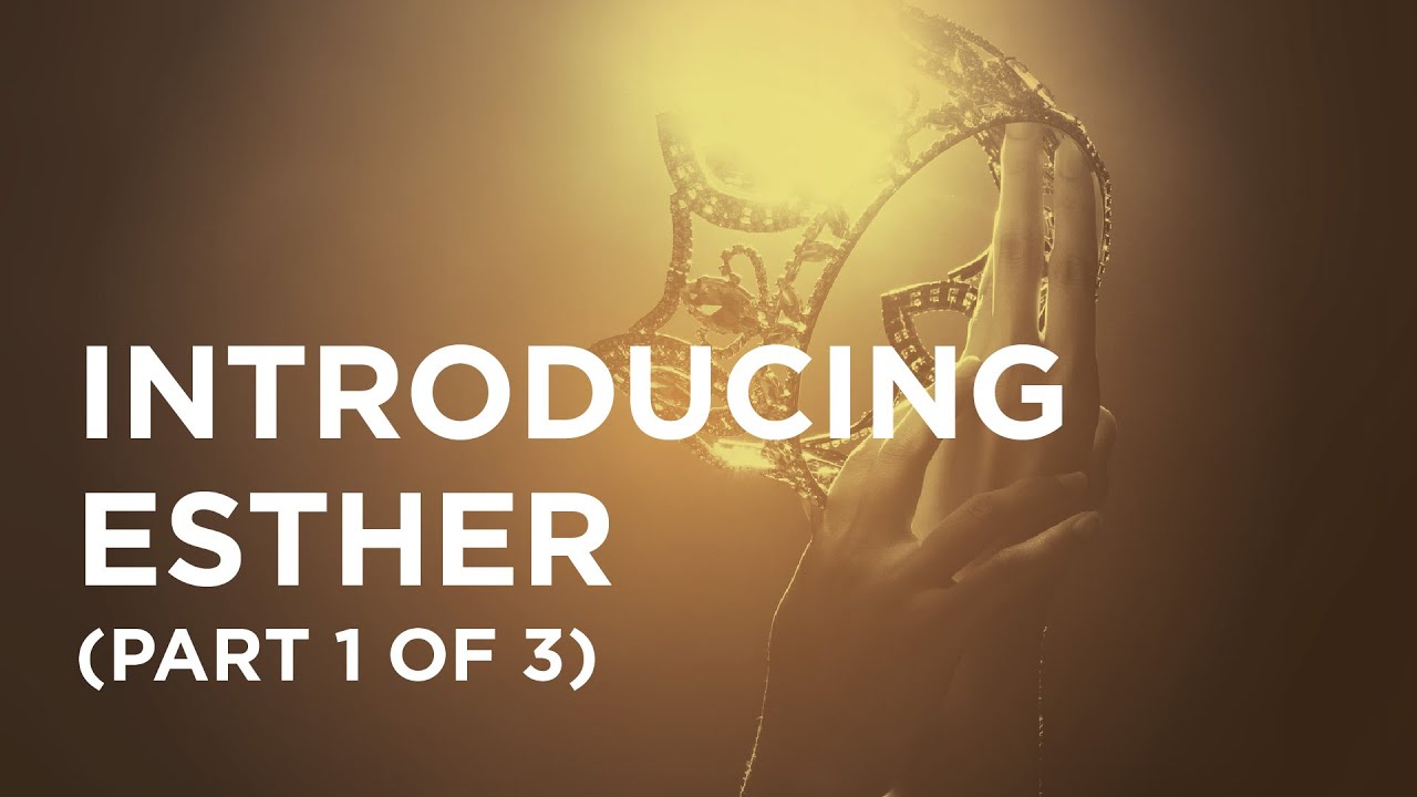 Introducing Esther (Part 1 of 3) - 02/15/23