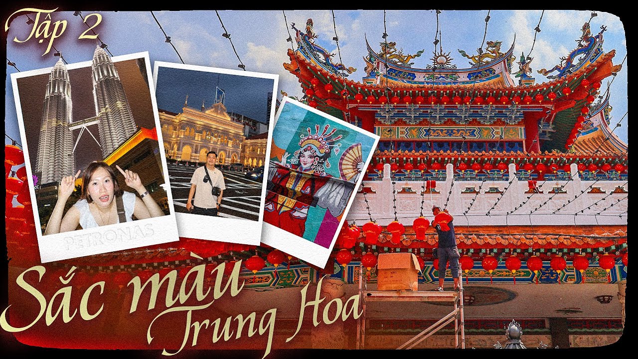 Du lịch tự túc Malaysia | Tập 2 | Văn hóa tâm linh & ẩm thực của người Hoa ở Malaysia