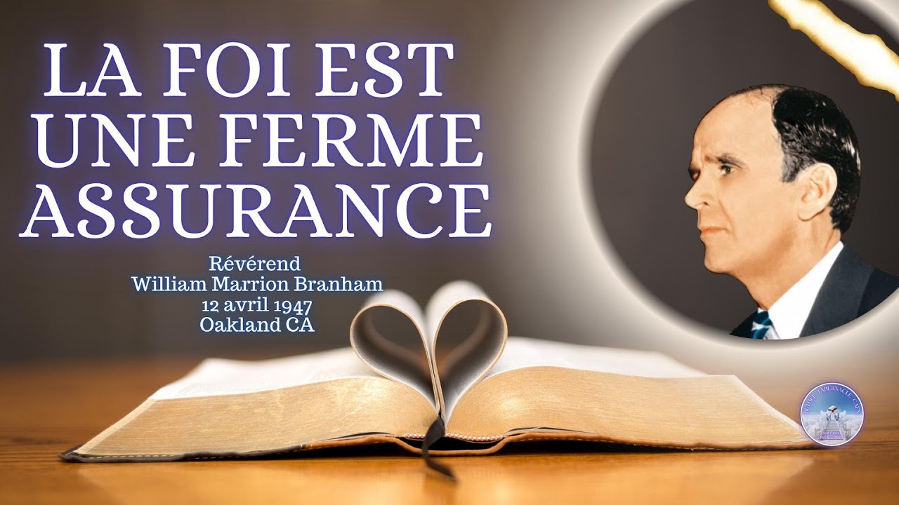 La foi est une ferme assurance,  Rev. William Marrion Branham,47-0412 