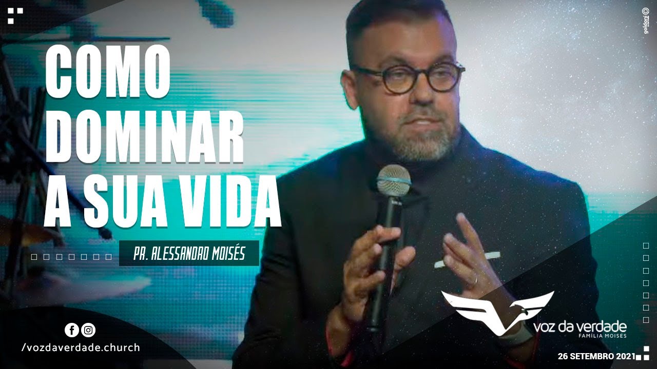 COMO DOMINAR A SUA VIDA - Pr. Alessandro Mois&eacute;s