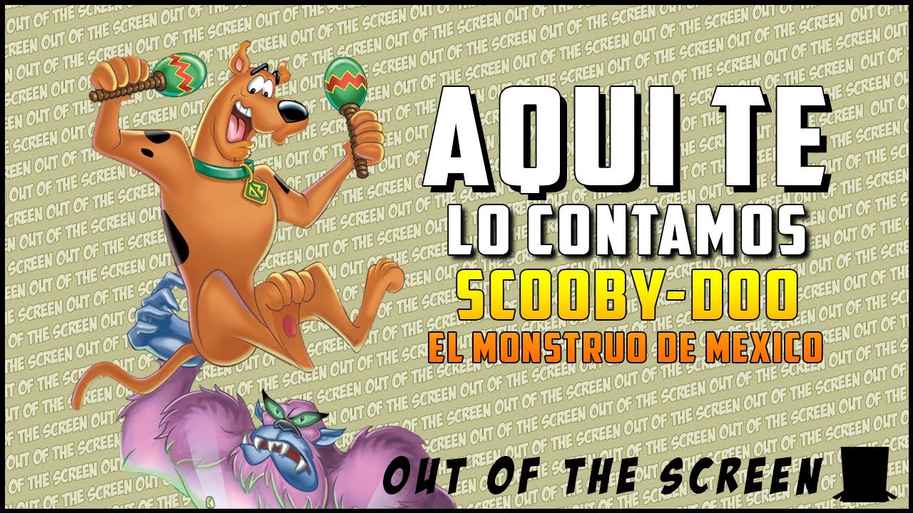 Scooby-Doo y El Monstruo de México - AQUÍ TE LO CONTAMOS Resumen & Reseña | OOTS En Minutos