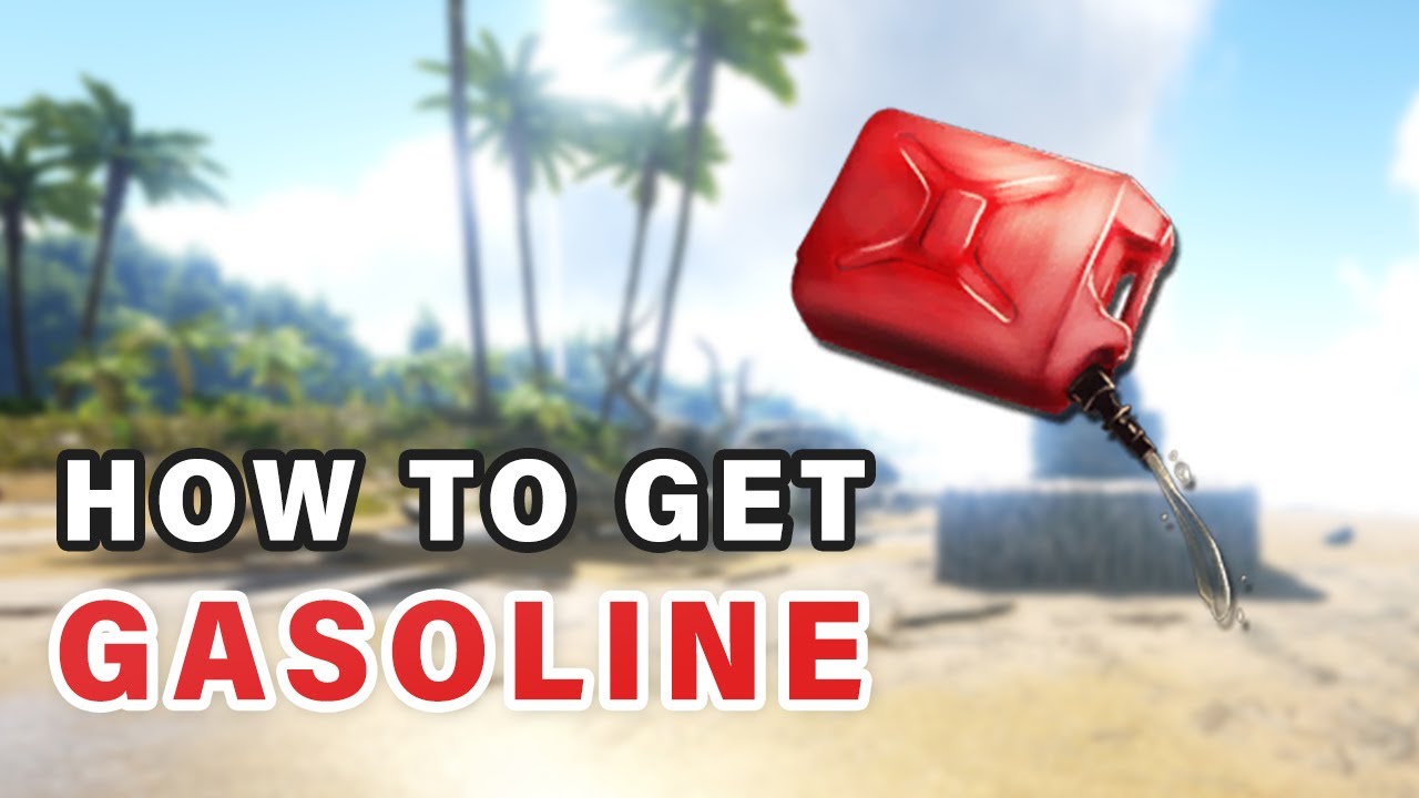 How to get GASOLINE ► Ark
