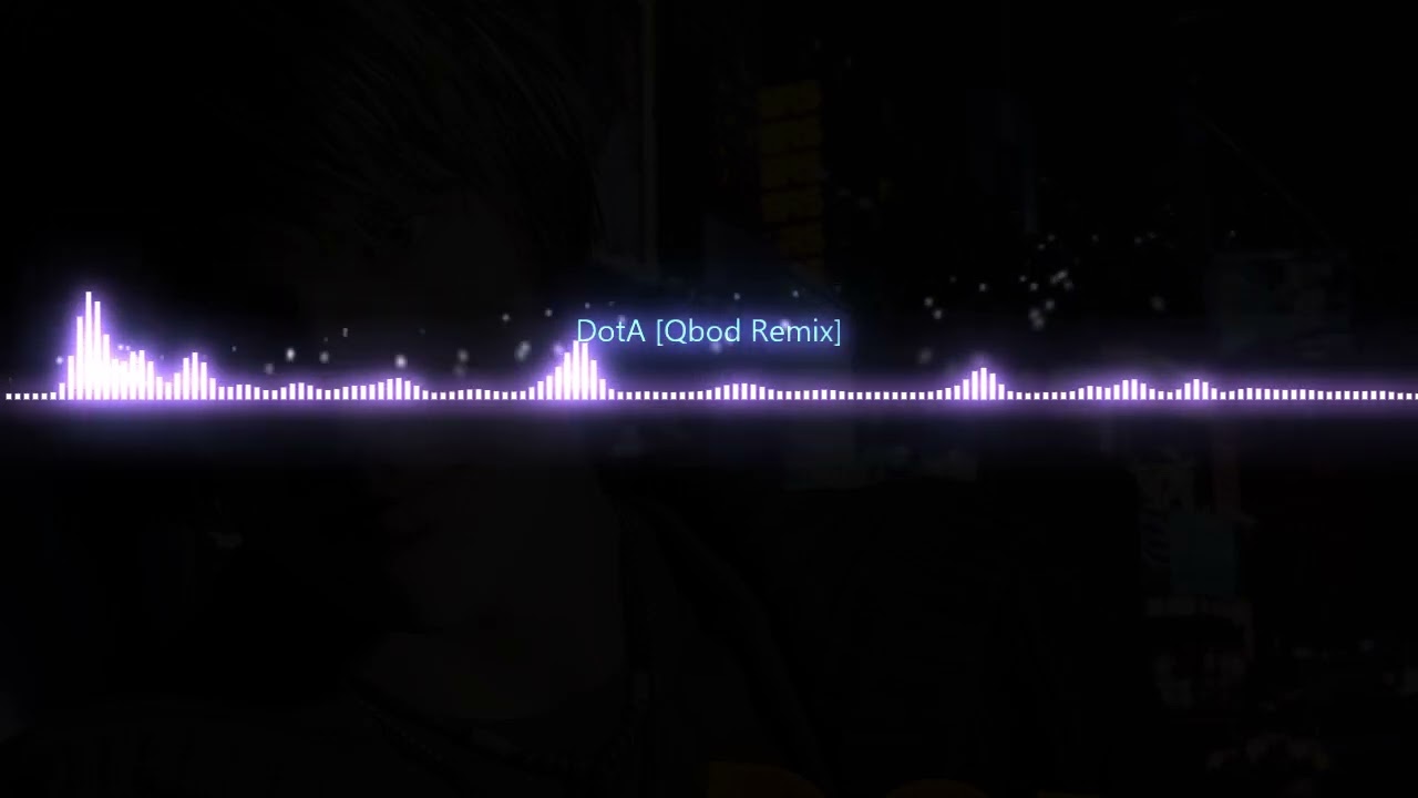 DotA【Qbod Remix】(Radio Edit)