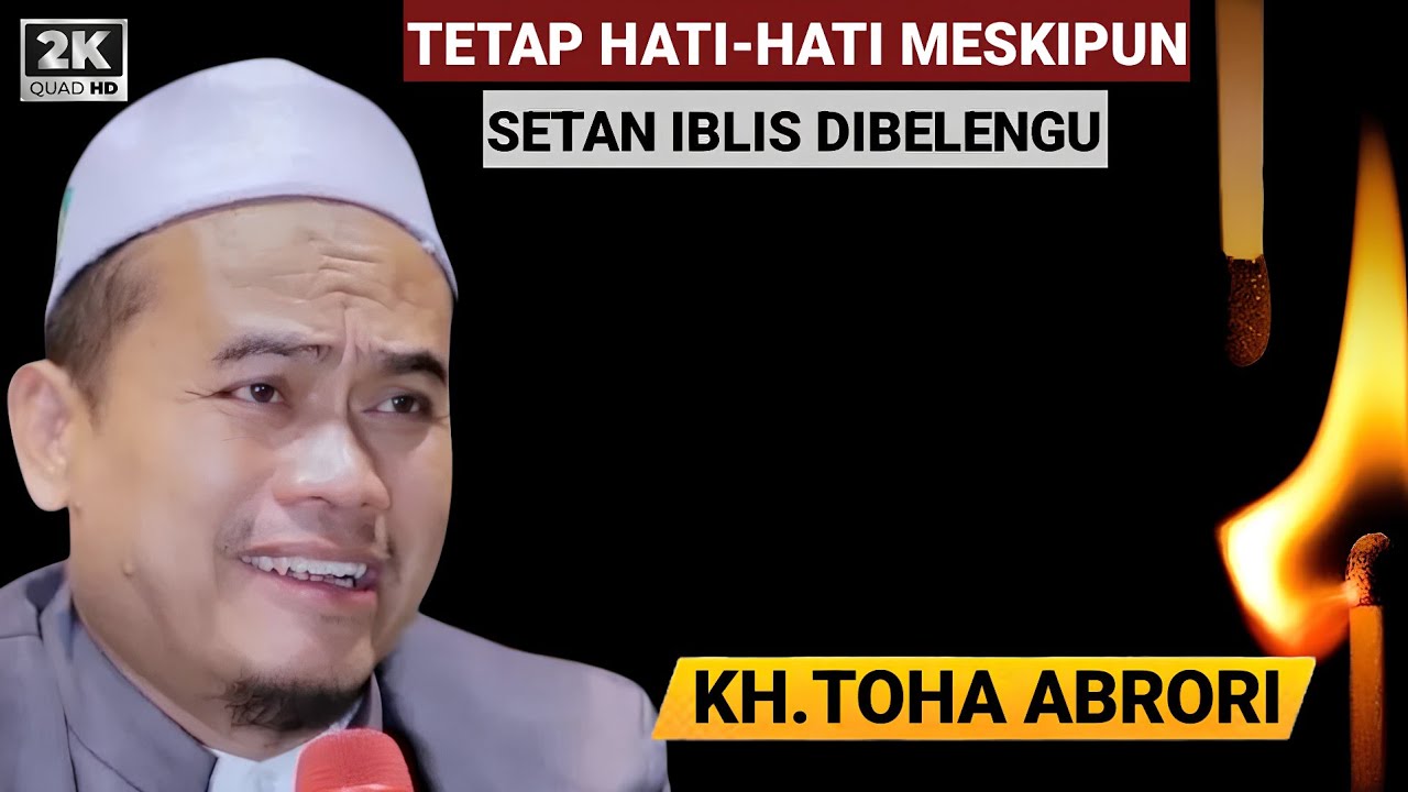 🔴 LAFADZ INI YANG BISA MENGALAHKAN SETAN IBLIS - KH.TOHA ABRORI TERBARU
