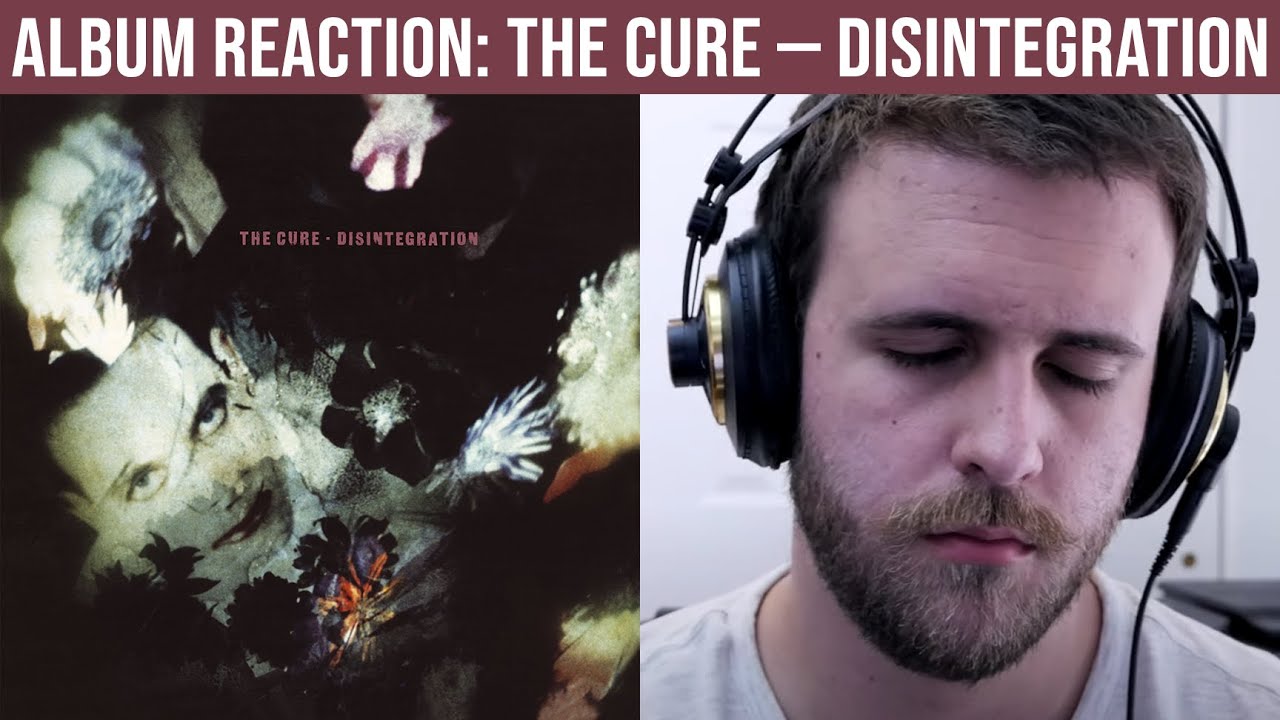 Реакция на альбом: The Cure — Disintegration