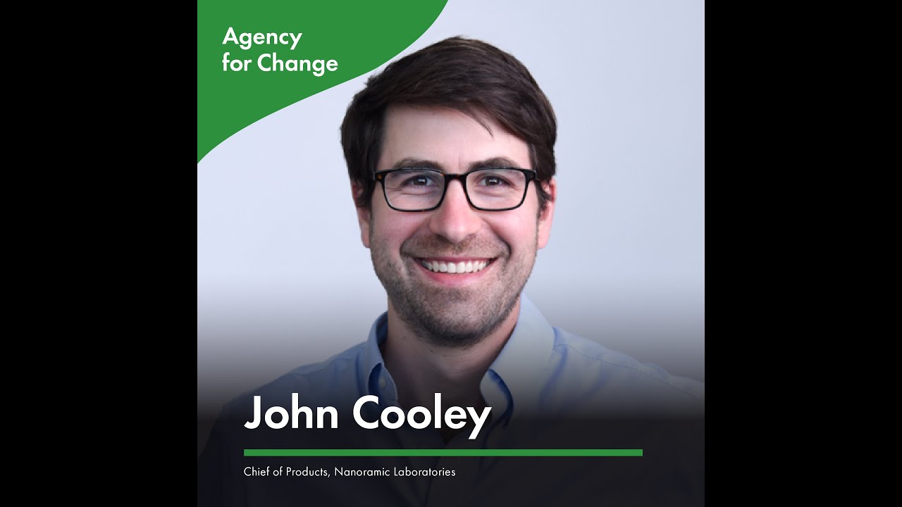Agency for Change Podcast: Dr. John Cooley, Chief of Products at Nanoramic Laboratories
