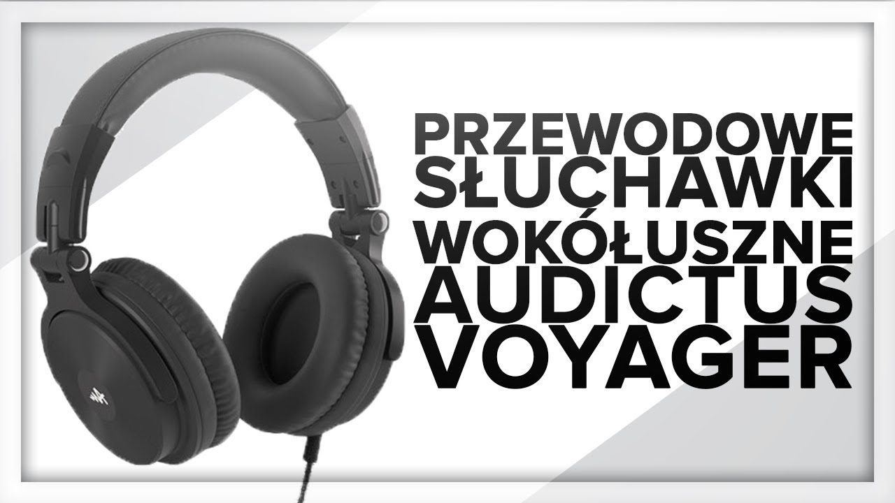 AUDICTUS VOYAGER - PRZEWODOWE SŁUCHAWKI WOK&Oacute;ŁUSZNE - UNBOXING&RECENZJA - audictus.com