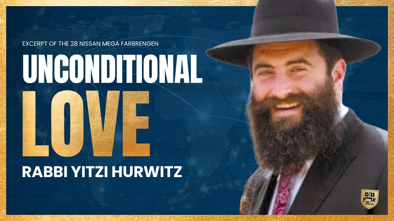 Rabbi Yitzi Hurwitz - Unconditional Love
