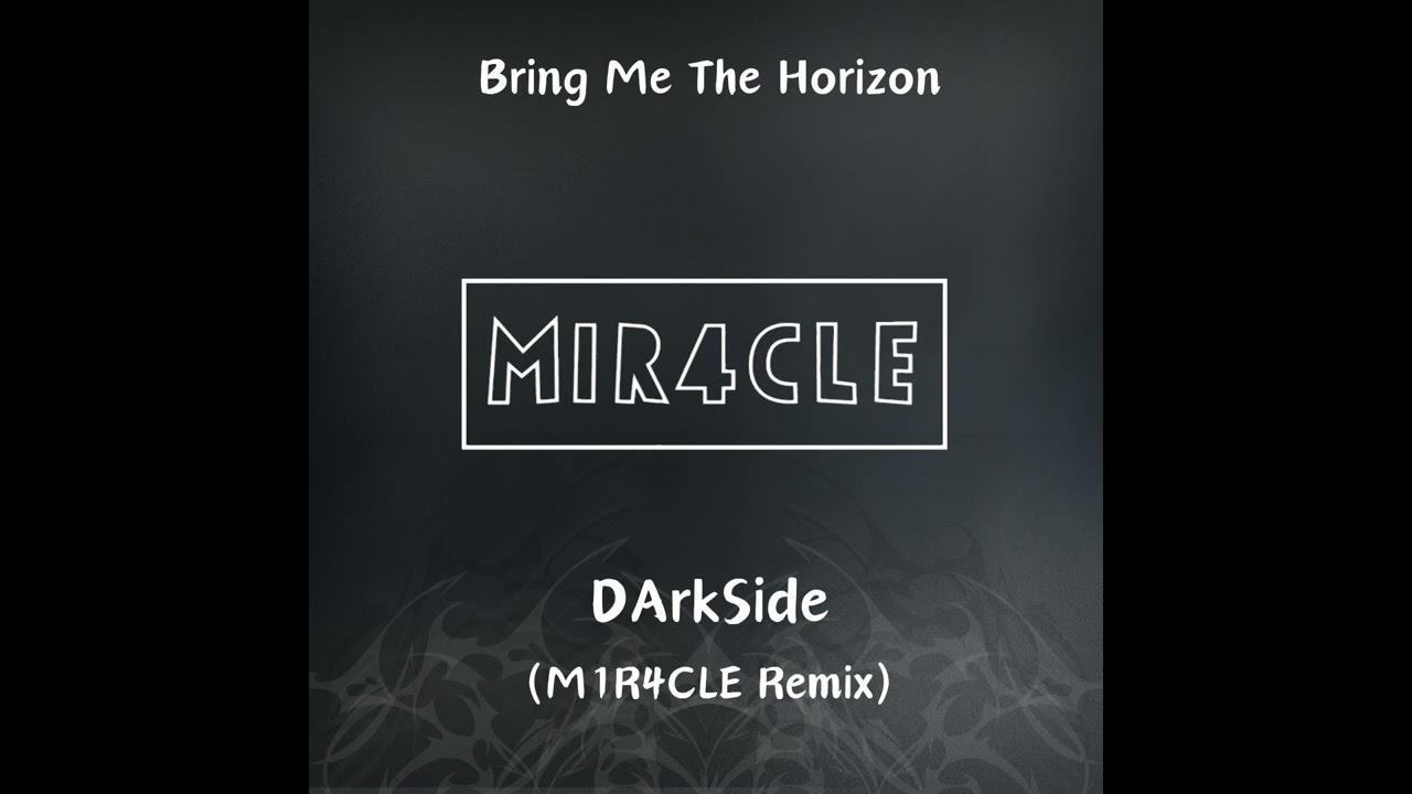 Bring Me The Horizon - DArkSide (M1R4CLE Remix)