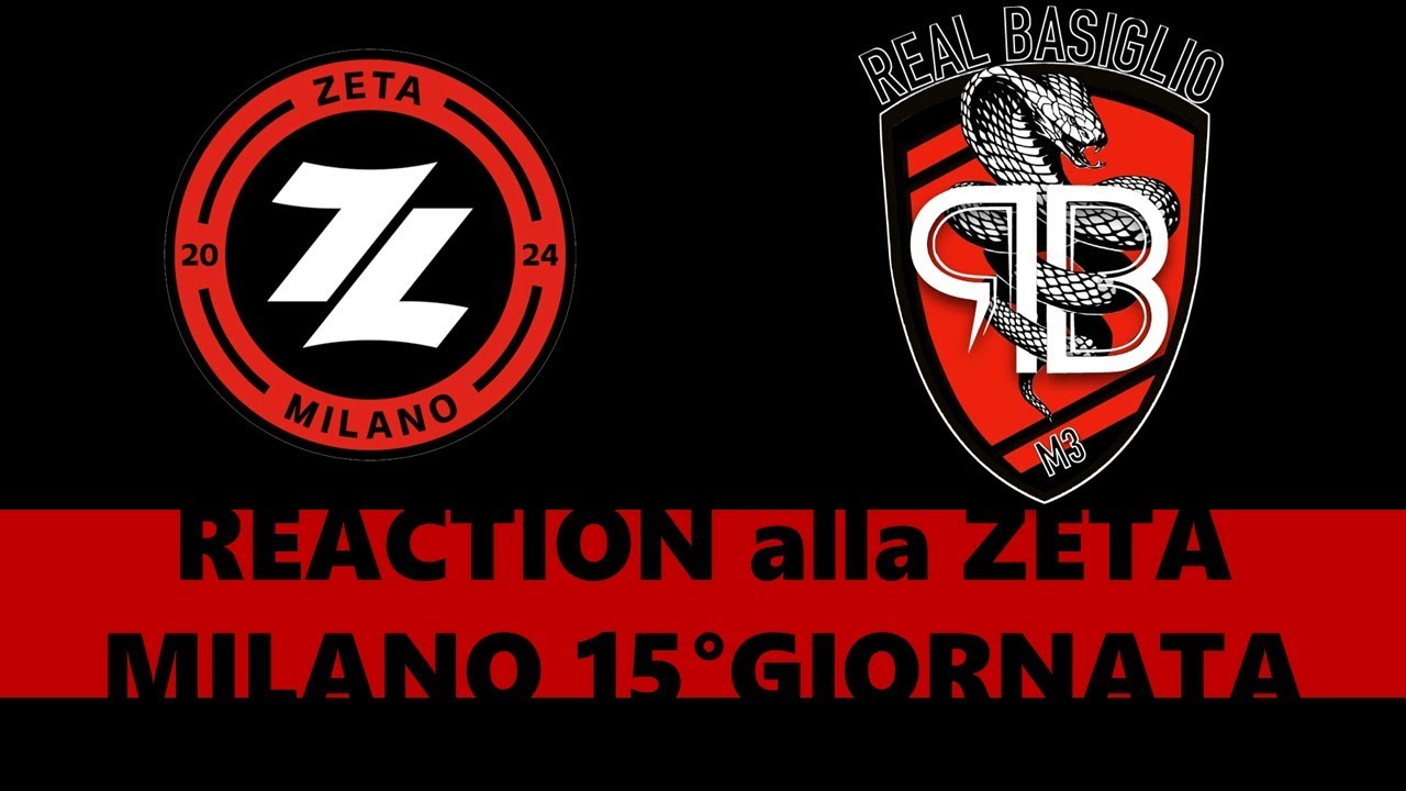 REACTION alla ZETA MILANO || 15° GIORNATA vs Real Basiglio