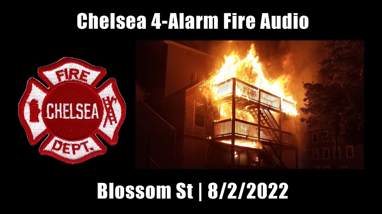 Chelsea 4-Alarm Fire Audio 8/2/2022 [Massachusetts]