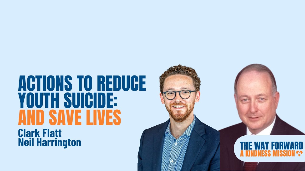 Actions to Reduce Youth Suicide and Save Lives with Clark Flatt & Neil Harrington