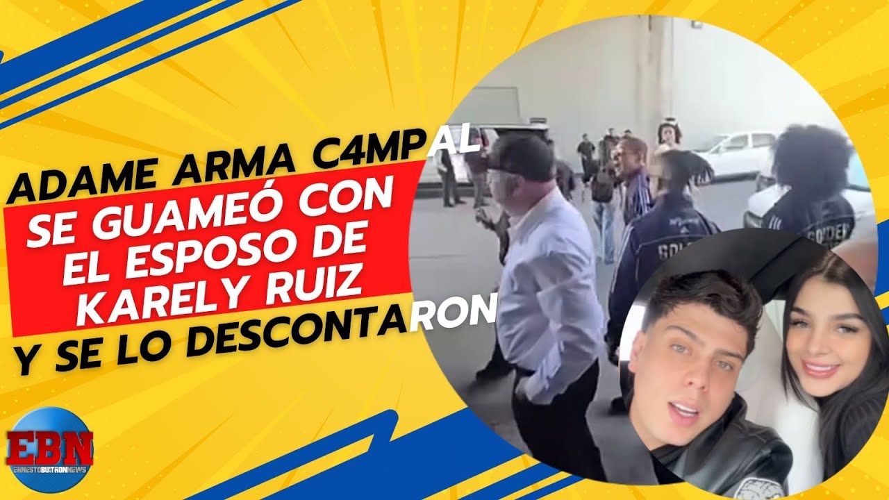 🔥 ADAME ARMA C4MPAL se guameo con el esposo de Karely Ruiz y se lo descontaron 🥊😱