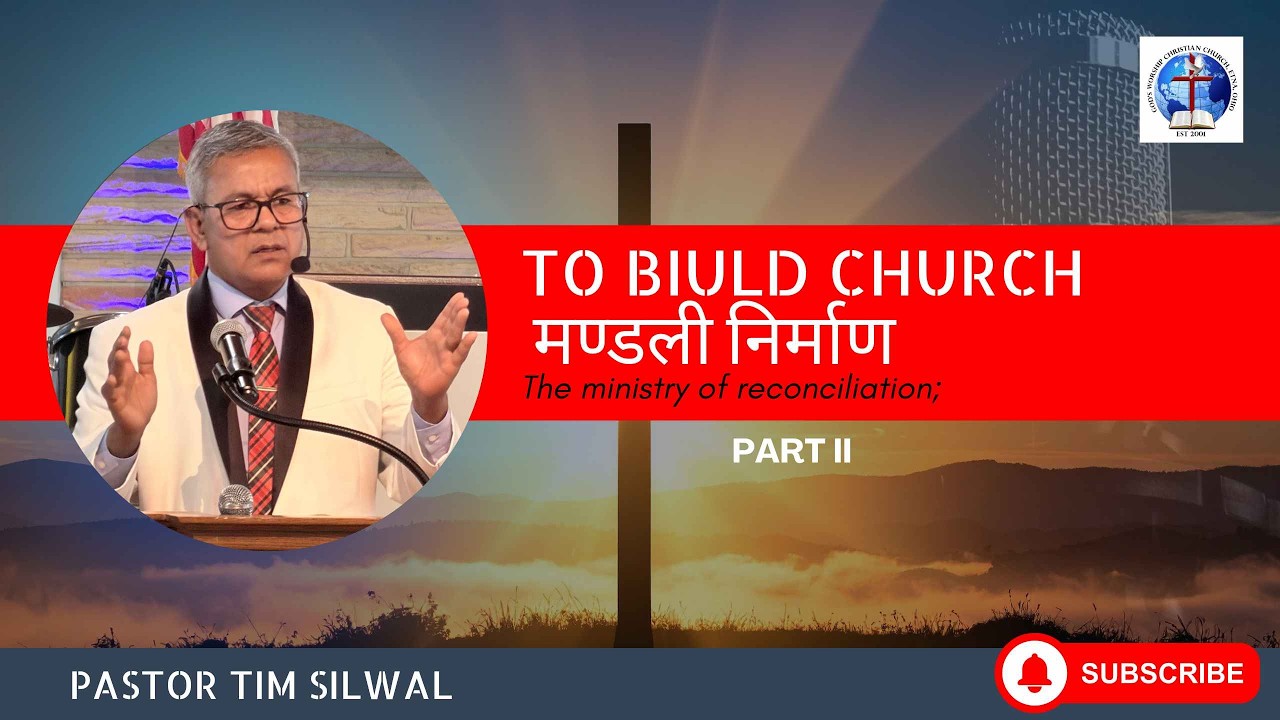 मण्डली निर्माण एक अर्कामा - Pastor Tim Silwal | PART 2 | GWC CHURCH