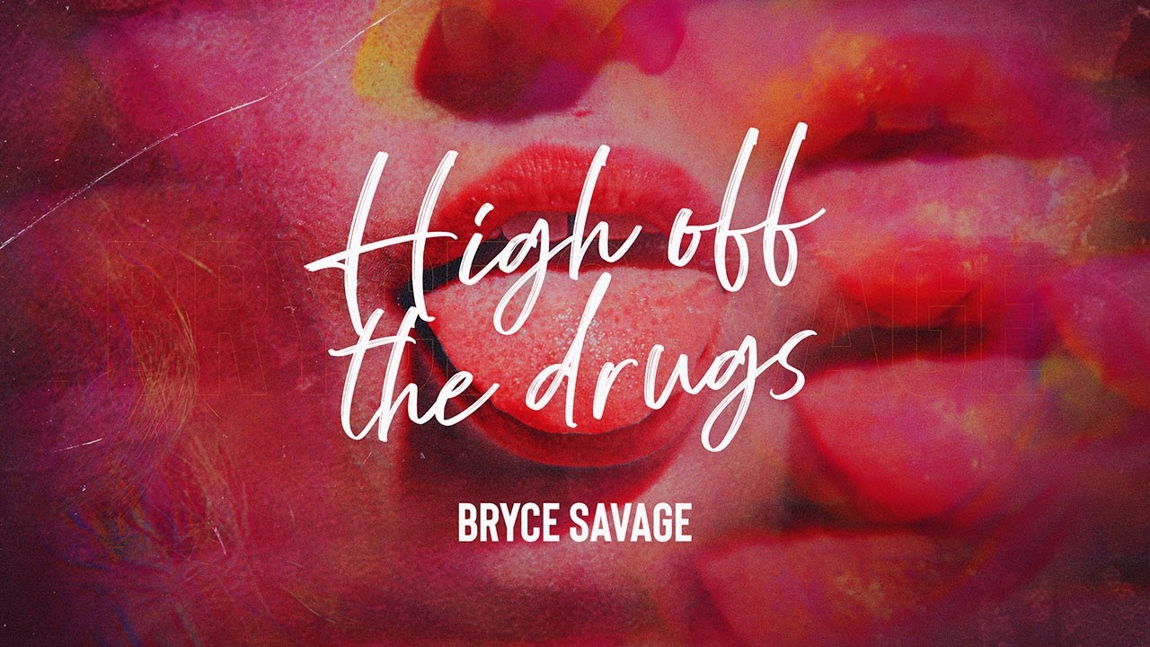 Bryce Savage - High off the Drugs