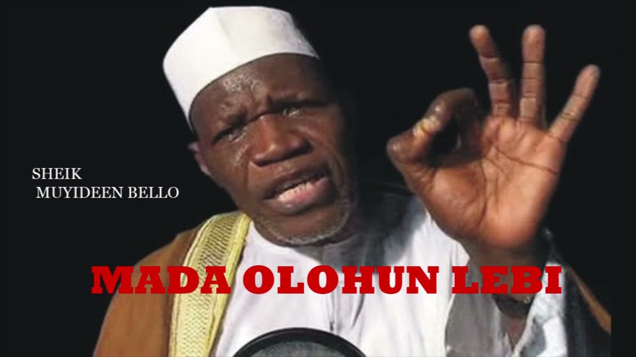 MADA OLHUN LEBI by SHAIK MUYIDEEN BELLO