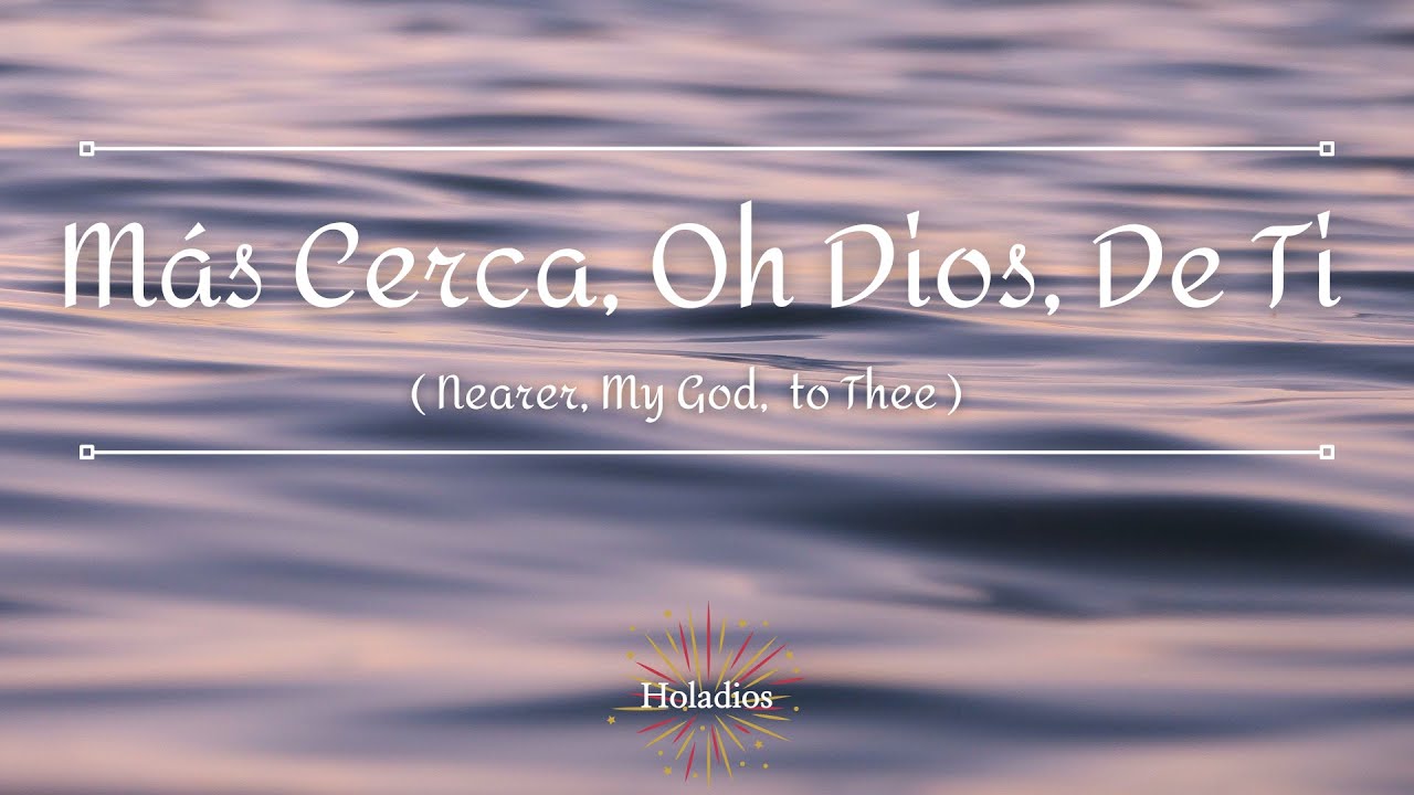 Más Cerca Oh Dios de Ti(Nearer My God To Thee)/Himnario español/스페인어찬양