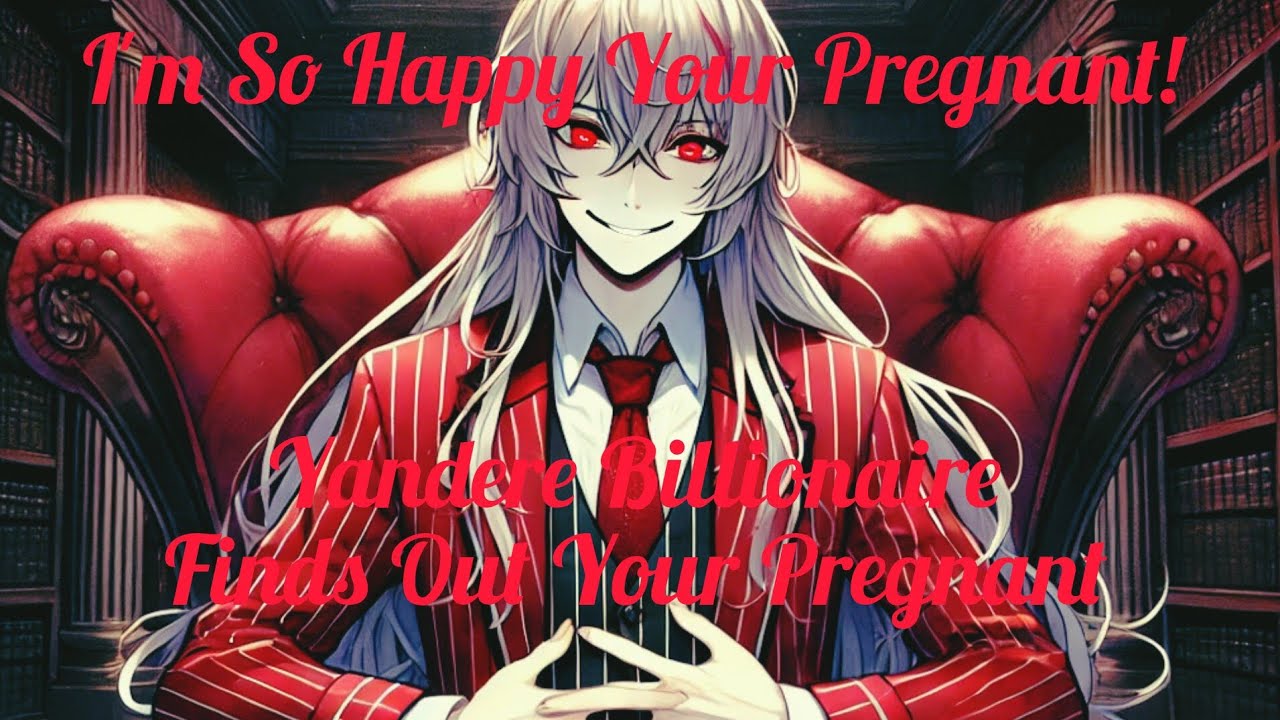 ASMR: Yandere Billionaire Finds Out Your Pregnant | Yandere X Listener [M4F] [Possessive]