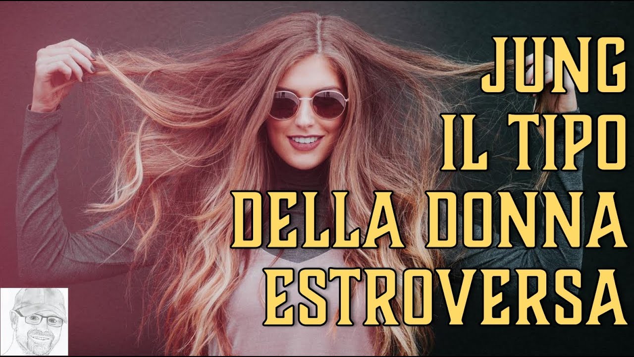 Carl Gustav Jung - Il Segreto della Donna Estroversa: perché la Società la Ama (e la Critica)