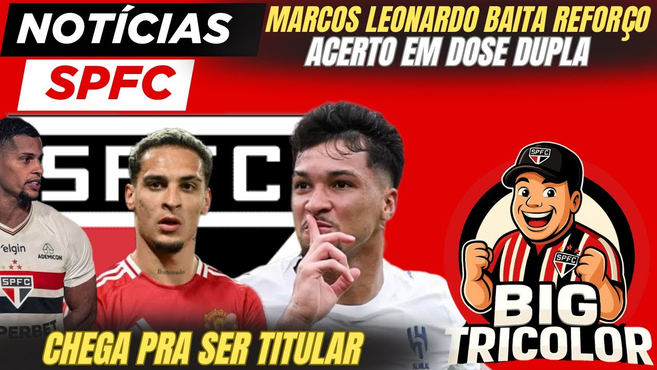 SPFC ACERTA EM DOSE DUPLA - MARCOS LEONARDO NO TRICOLOR -  GRANA COM ANTHONY - MAILTON DECISÃO FIFA