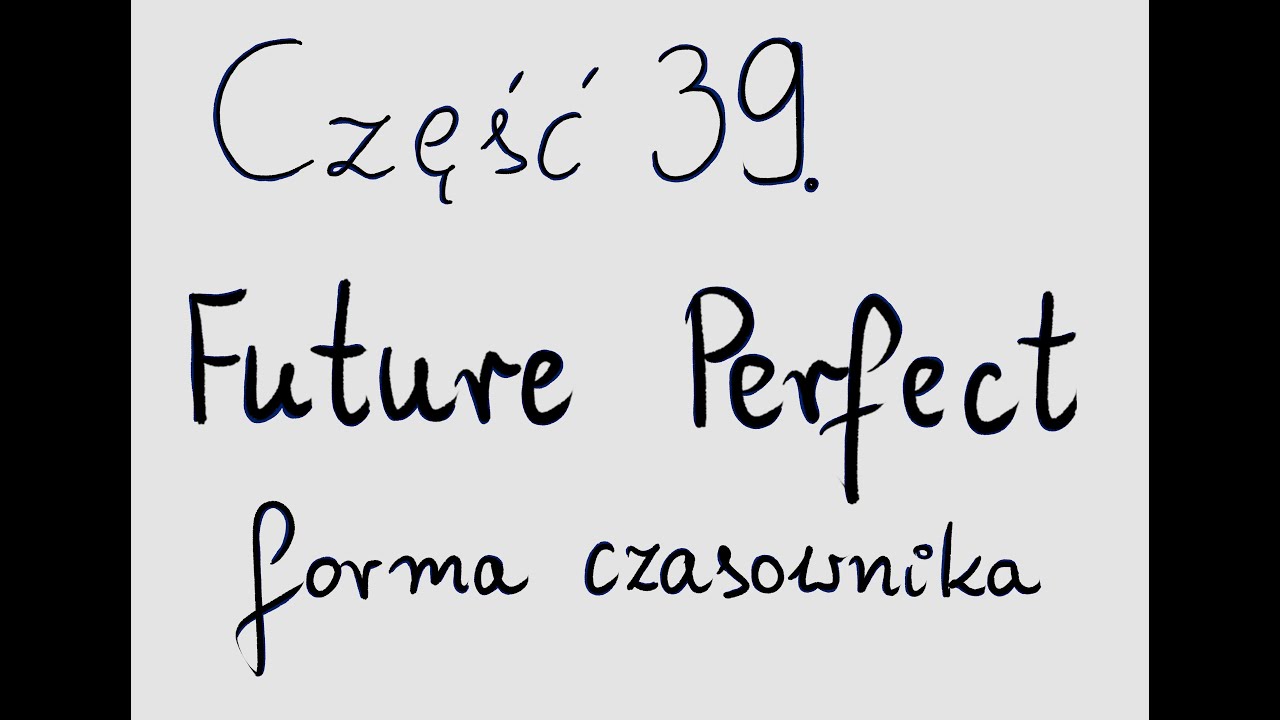 Future Perfect - forma czasownika
