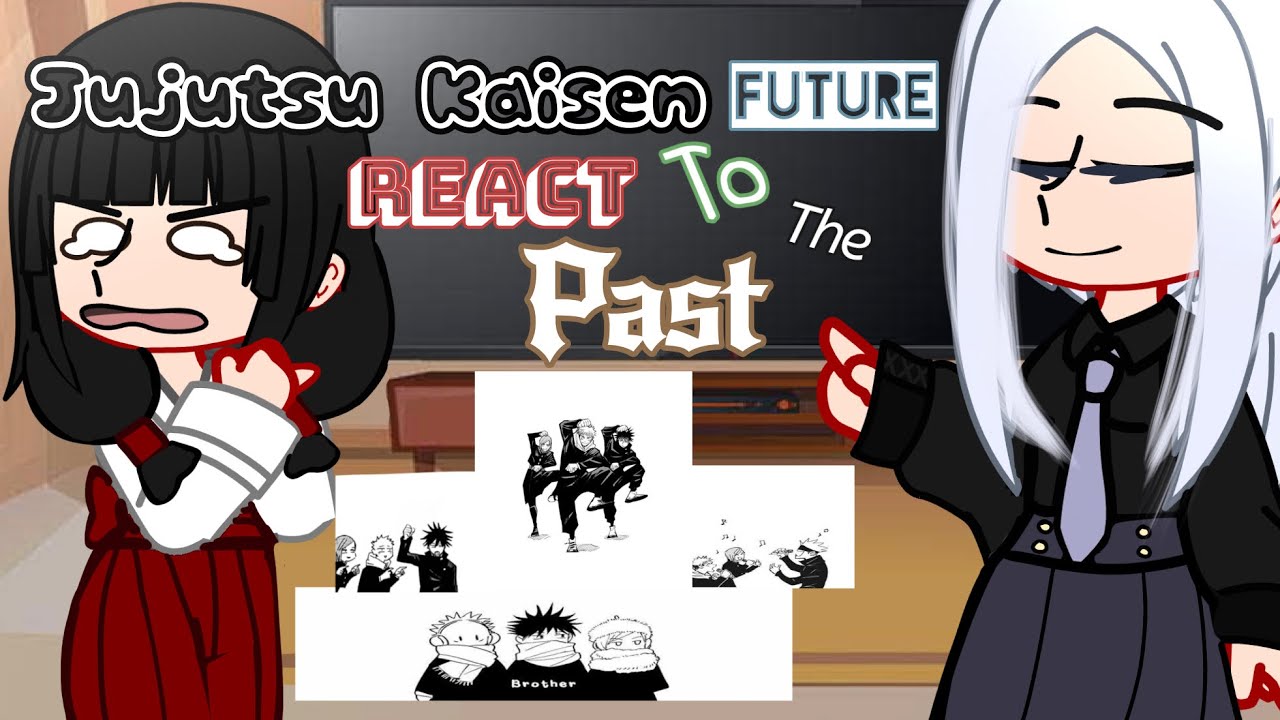 Future Jujutsu Kaisen React To the Past [Part 1/4 (NOT ACCURATE PERSONA🤸‍♀️)
