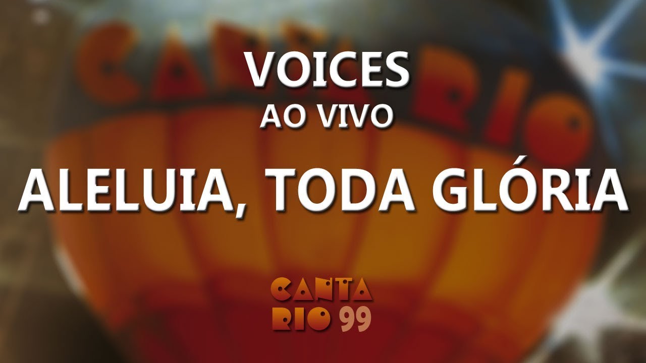 Voices - Aleluia, Toda Glória (ao vivo) - Canta Rio 99