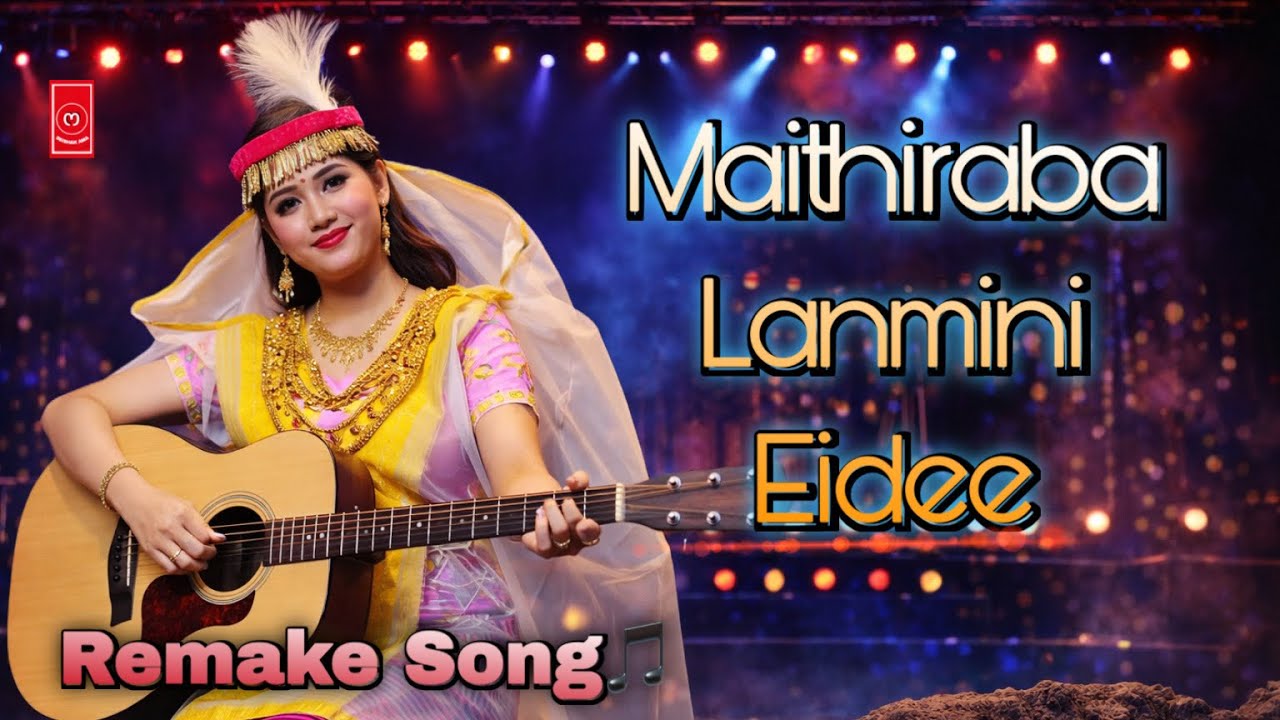 Maithiraba Lanmini Eidi | Remake Manipuri Song | Superhit Song 