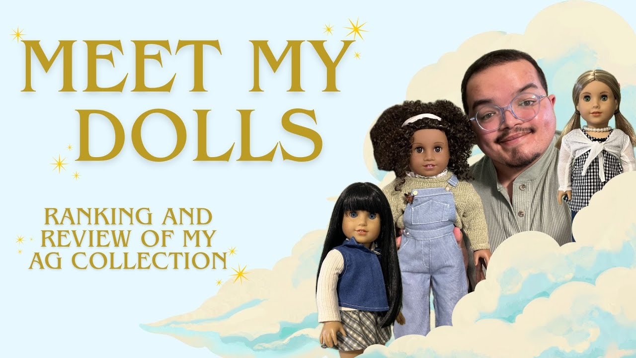 Meet My AG Dolls / A Ranking and Review
