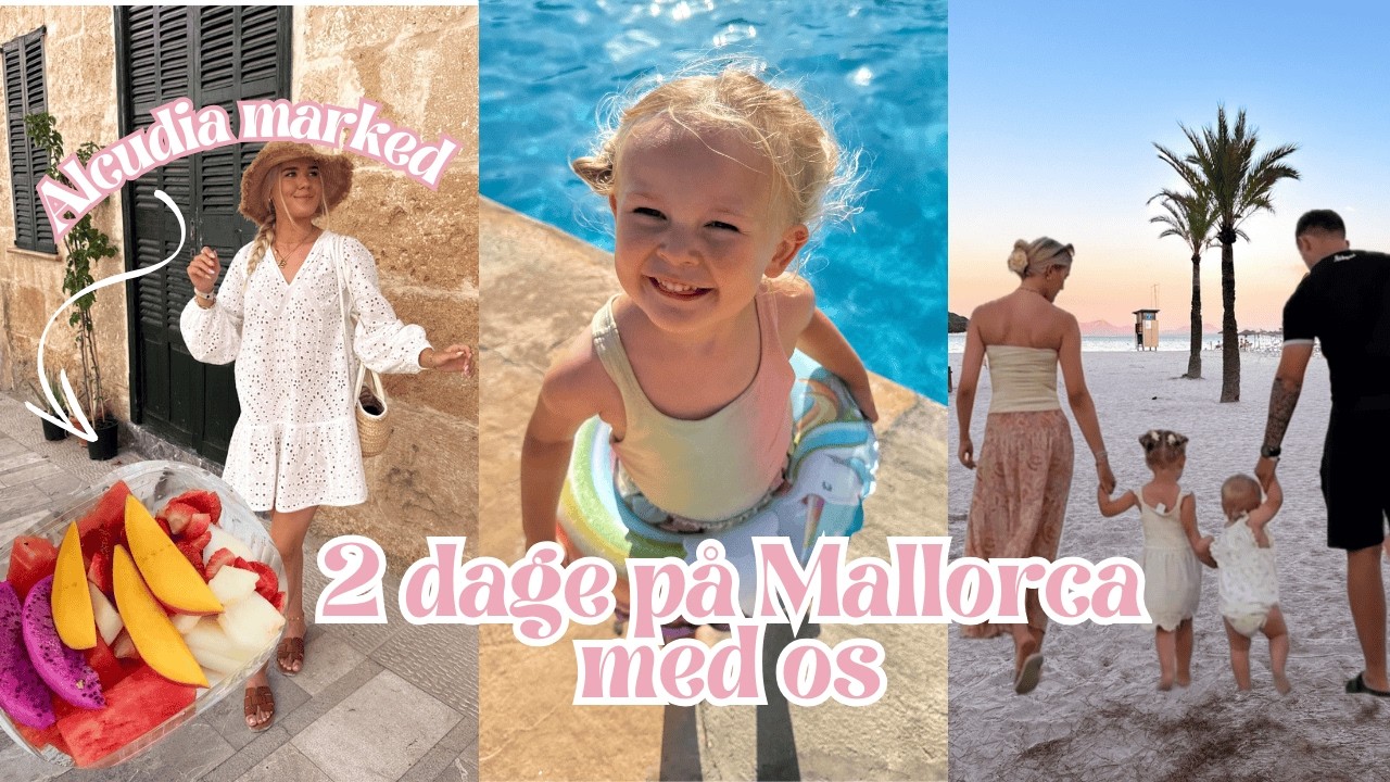 FERIEVLOG #3 FRA MALLORCA: to dage med os på ferie